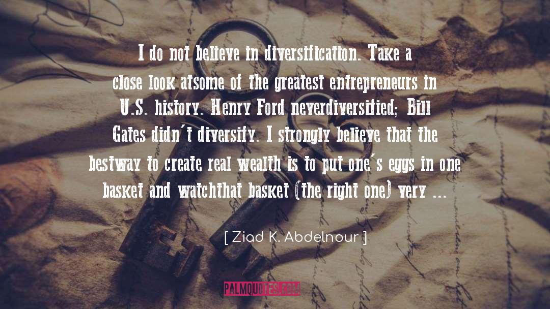 Ziad K. Abdelnour Quotes: I do not believe in