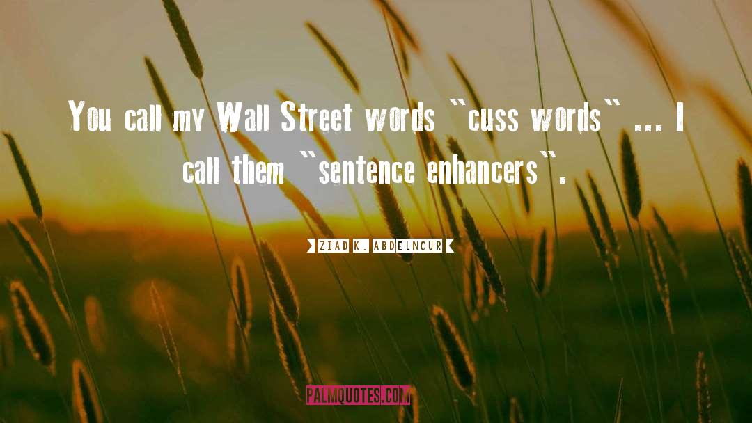 Ziad K. Abdelnour Quotes: You call my Wall Street