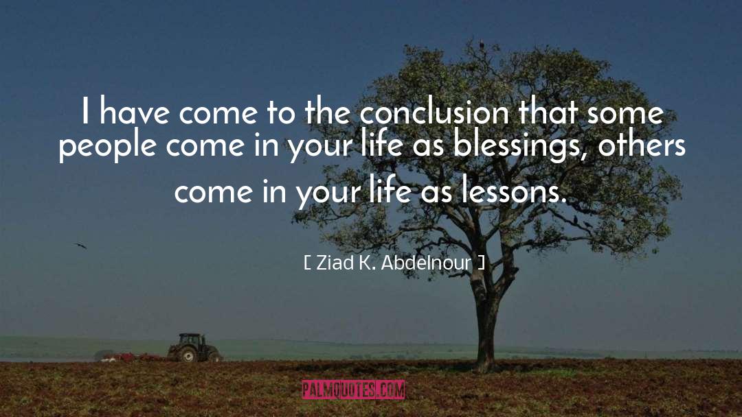 Ziad K. Abdelnour Quotes: I have come to the