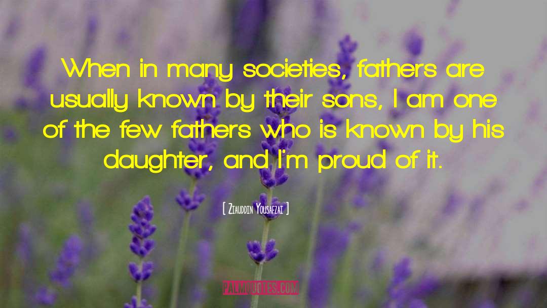 Ziauddin Yousafzai Quotes: When in many societies, fathers