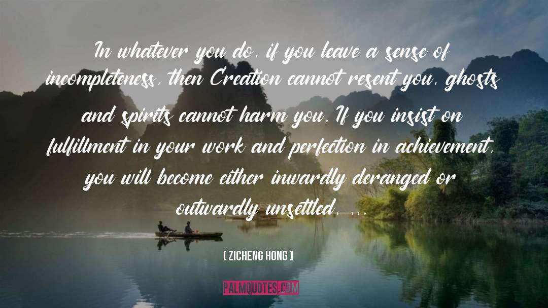 Zicheng Hong Quotes: In whatever you do, if