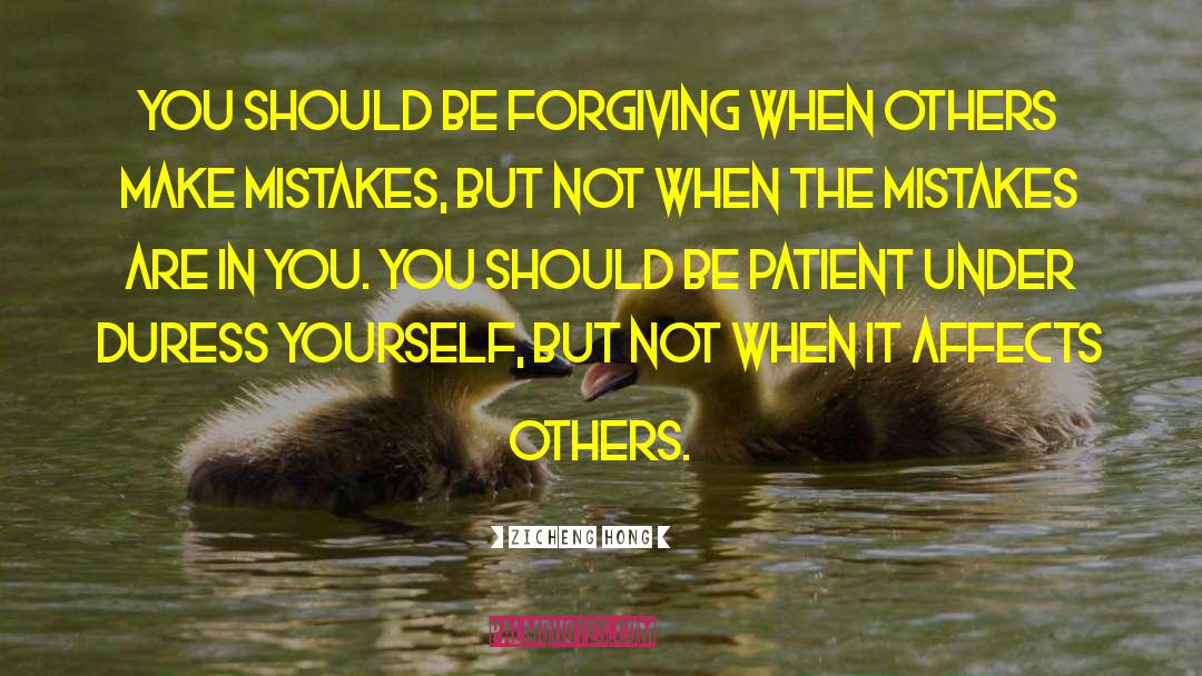 Zicheng Hong Quotes: You should be forgiving when