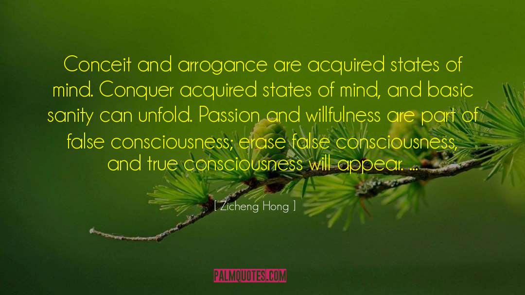 Zicheng Hong Quotes: Conceit and arrogance are acquired