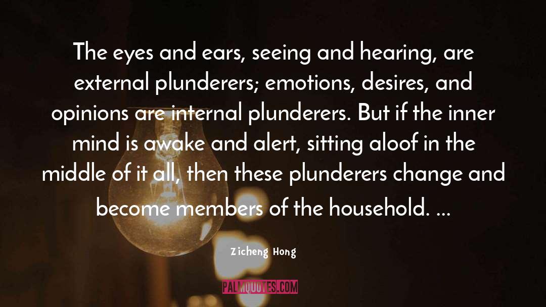 Zicheng Hong Quotes: The eyes and ears, seeing
