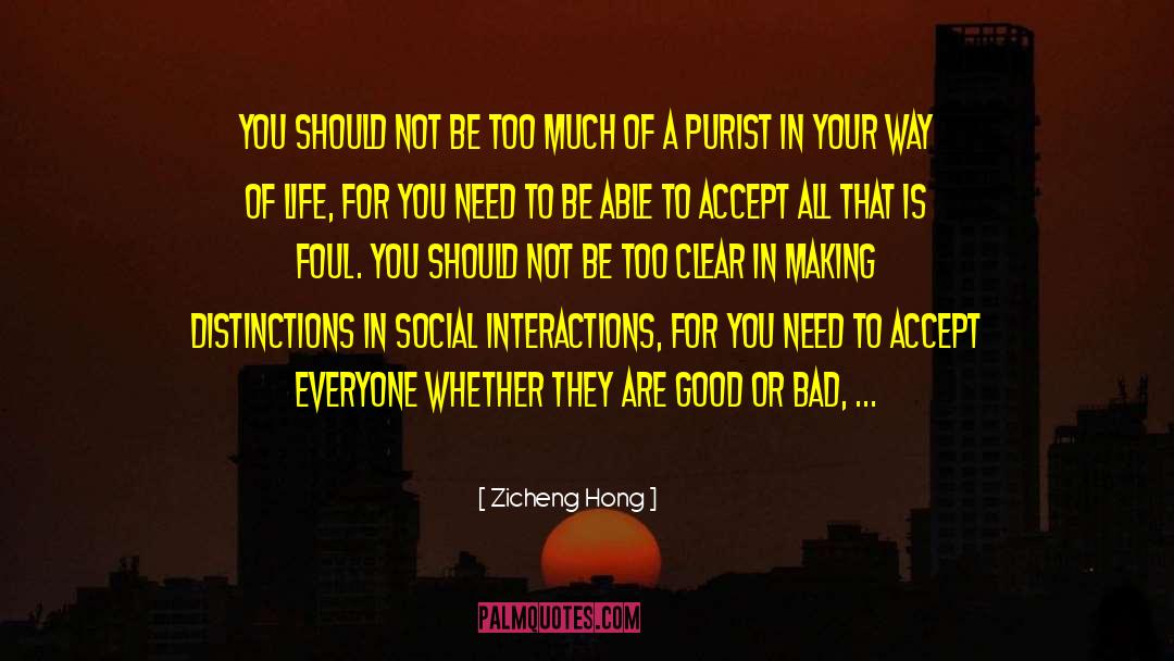 Zicheng Hong Quotes: You should not be too