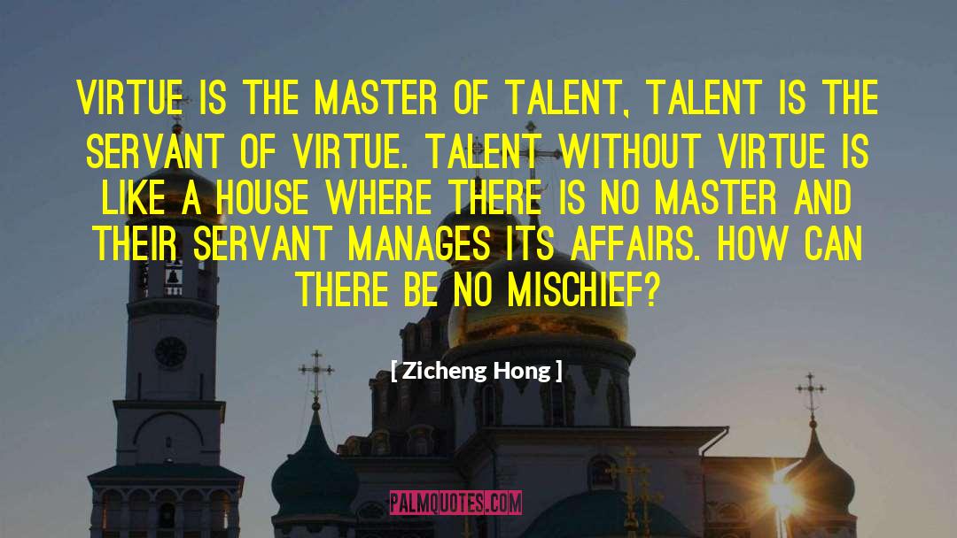 Zicheng Hong Quotes: Virtue is the master of