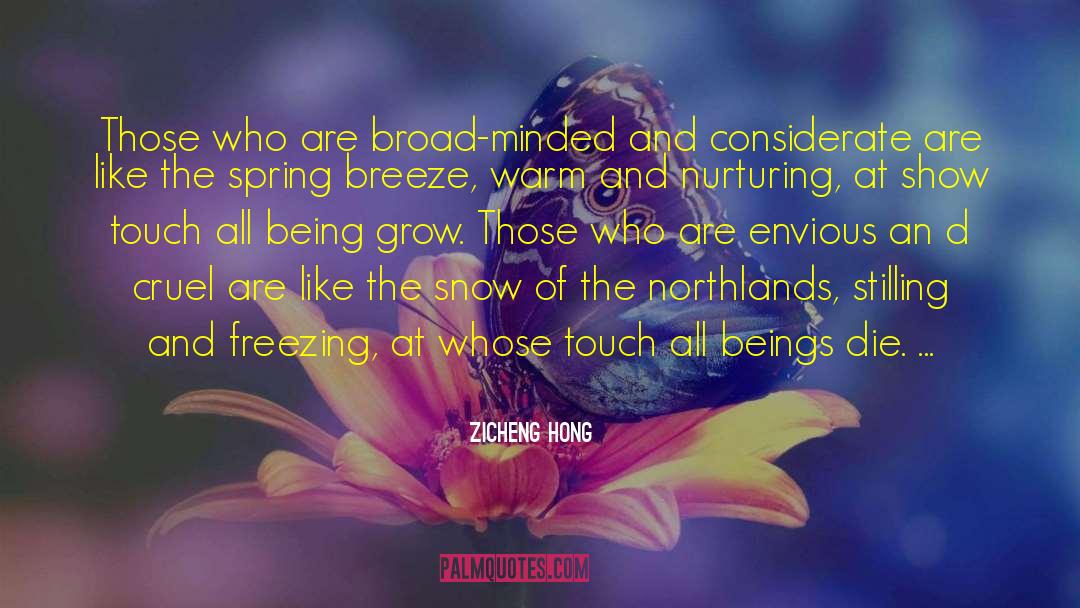 Zicheng Hong Quotes: Those who are broad-minded and