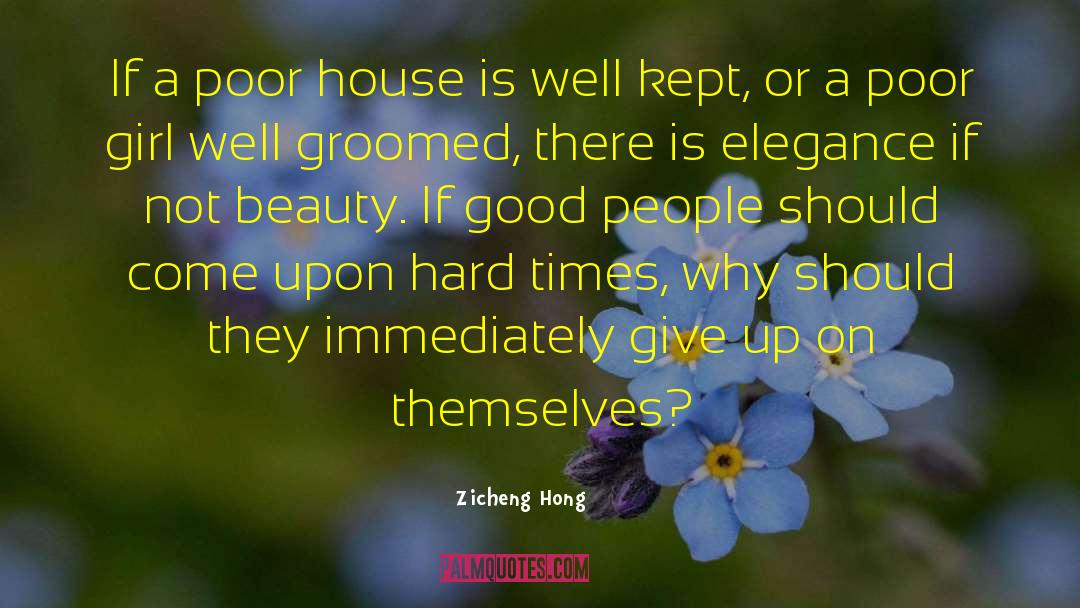 Zicheng Hong Quotes: If a poor house is