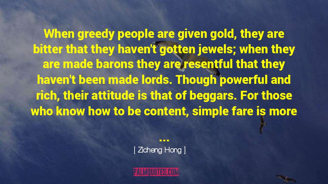 Zicheng Hong Quotes: When greedy people are given