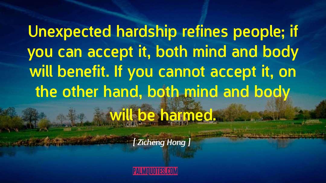 Zicheng Hong Quotes: Unexpected hardship refines people; if