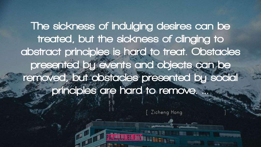 Zicheng Hong Quotes: The sickness of indulging desires