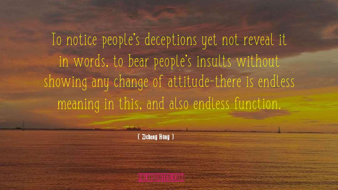 Zicheng Hong Quotes: To notice people's deceptions yet