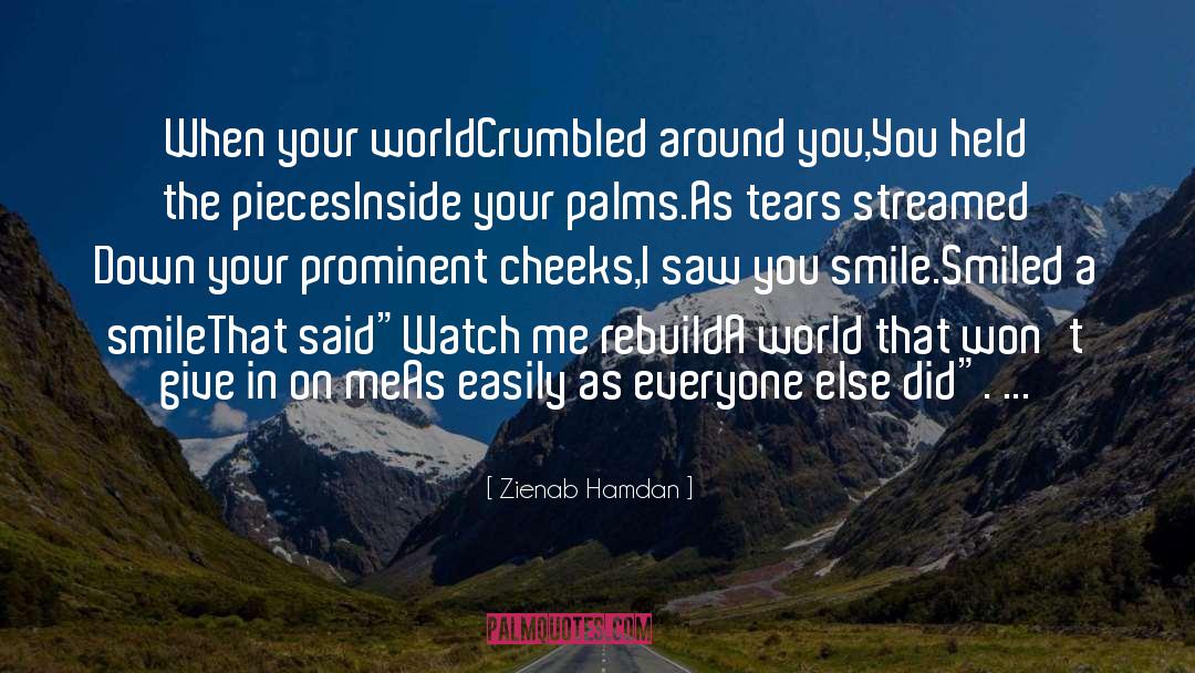 Zienab Hamdan Quotes: When your world<br />Crumbled around
