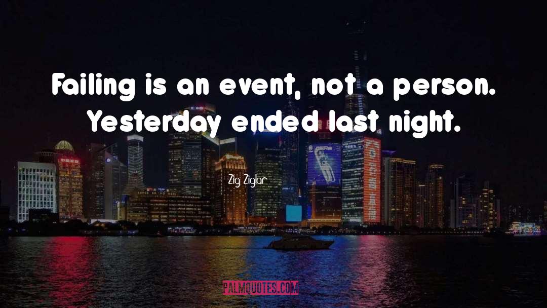 Zig Ziglar Quotes: Failing is an event, not