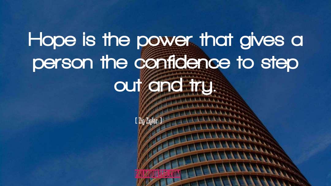 Zig Ziglar Quotes: Hope is the power that