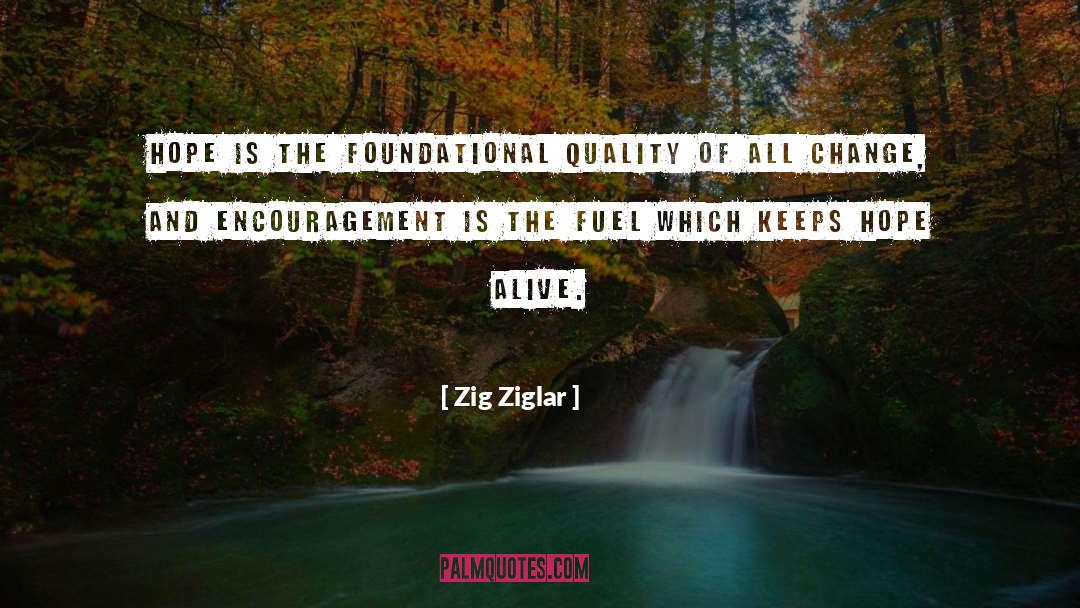Zig Ziglar Quotes: Hope is the foundational quality