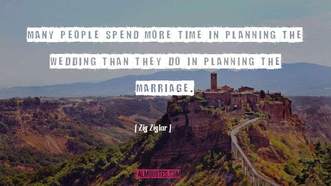 Zig Ziglar Quotes: Many people spend more time