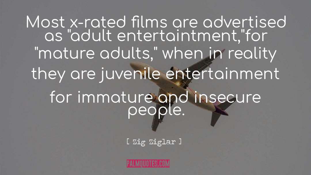 Zig Ziglar Quotes: Most x-rated films are advertised
