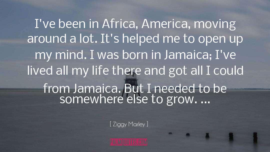 Ziggy Marley Quotes: I've been in Africa, America,