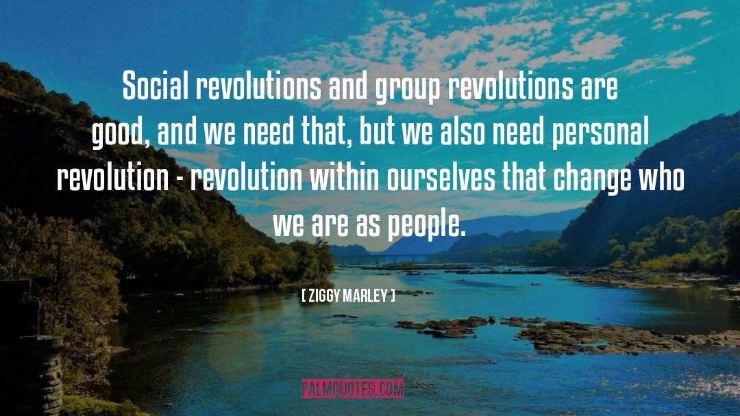 Ziggy Marley Quotes: Social revolutions and group revolutions