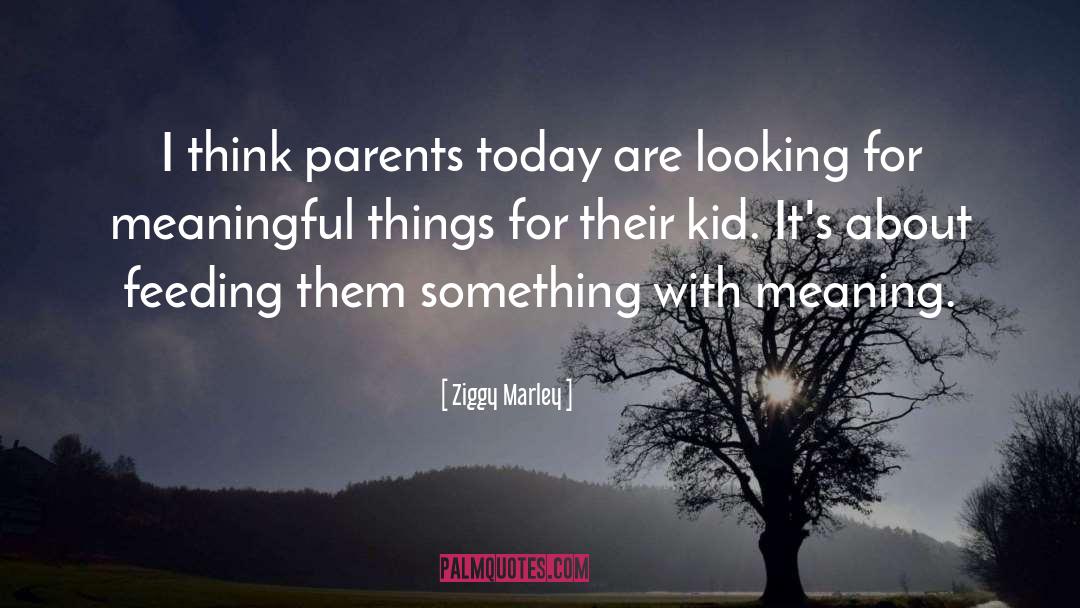 Ziggy Marley Quotes: I think parents today are