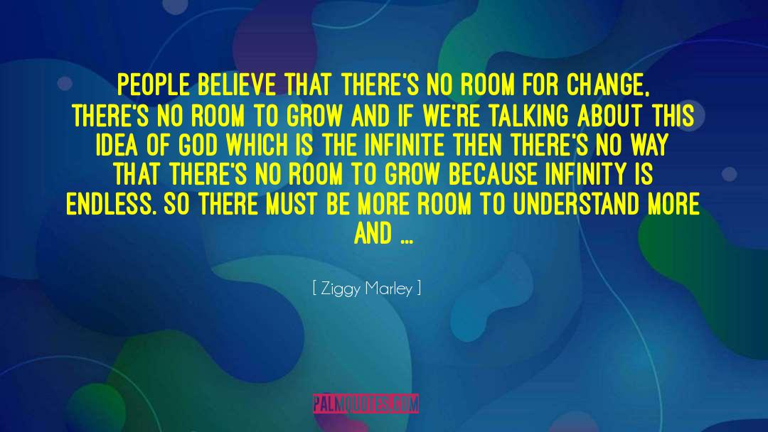 Ziggy Marley Quotes: People believe that there's no