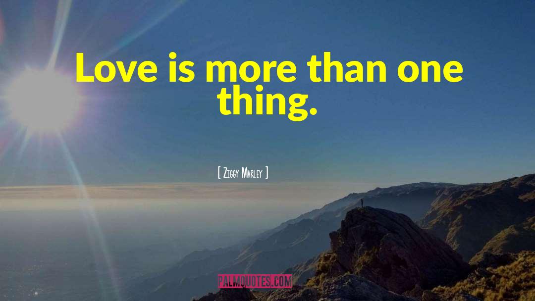 Ziggy Marley Quotes: Love is more than one
