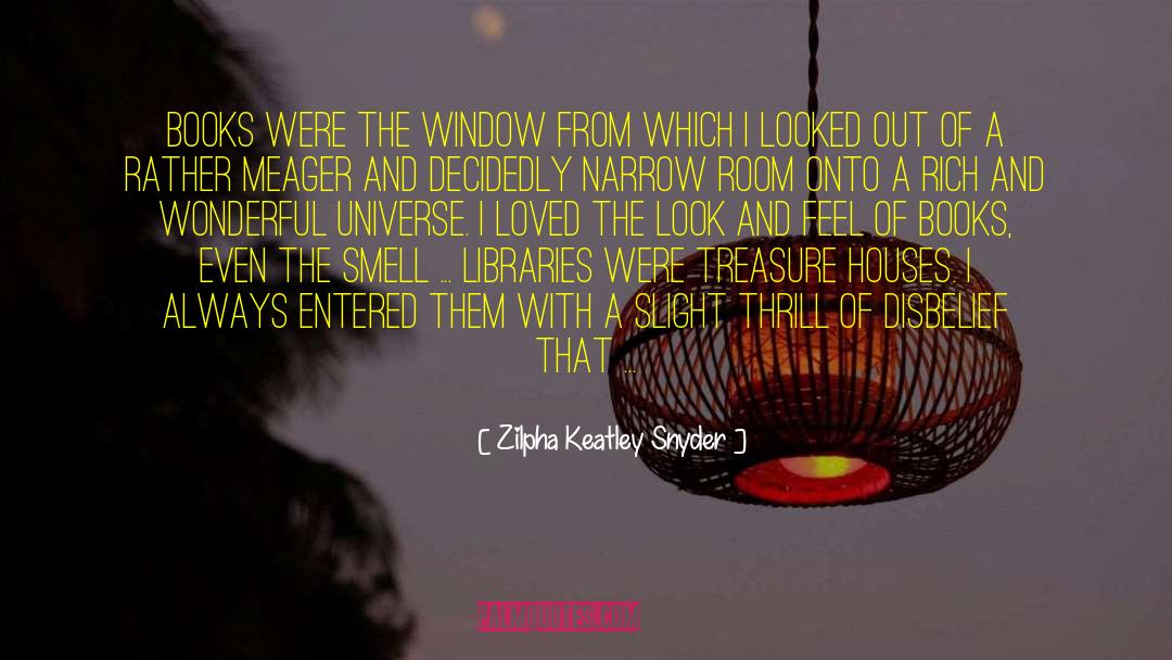 Zilpha Keatley Snyder Quotes: Books were the window from