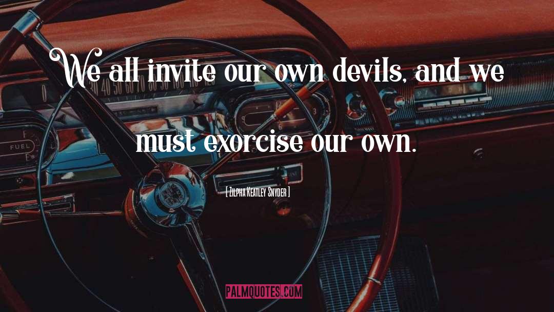 Zilpha Keatley Snyder Quotes: We all invite our own