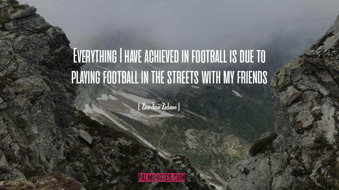 Zinedine Zidane Quotes: Everything I have achieved in