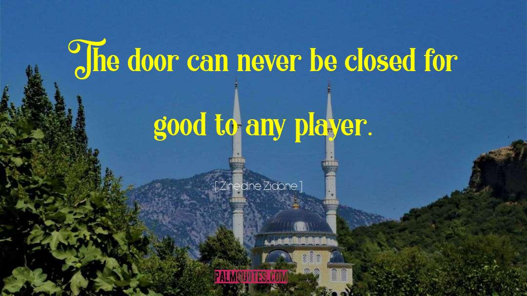 Zinedine Zidane Quotes: The door can never be