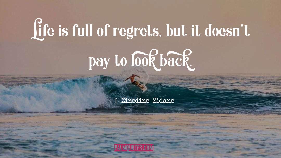 Zinedine Zidane Quotes: Life is full of regrets,