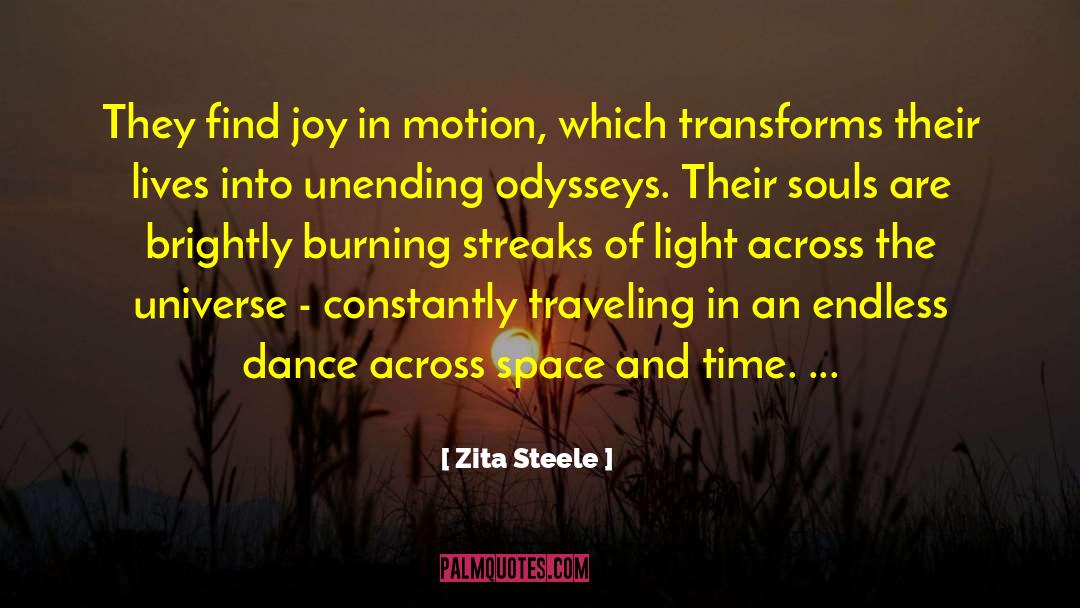 Zita Steele Quotes: They find joy in motion,