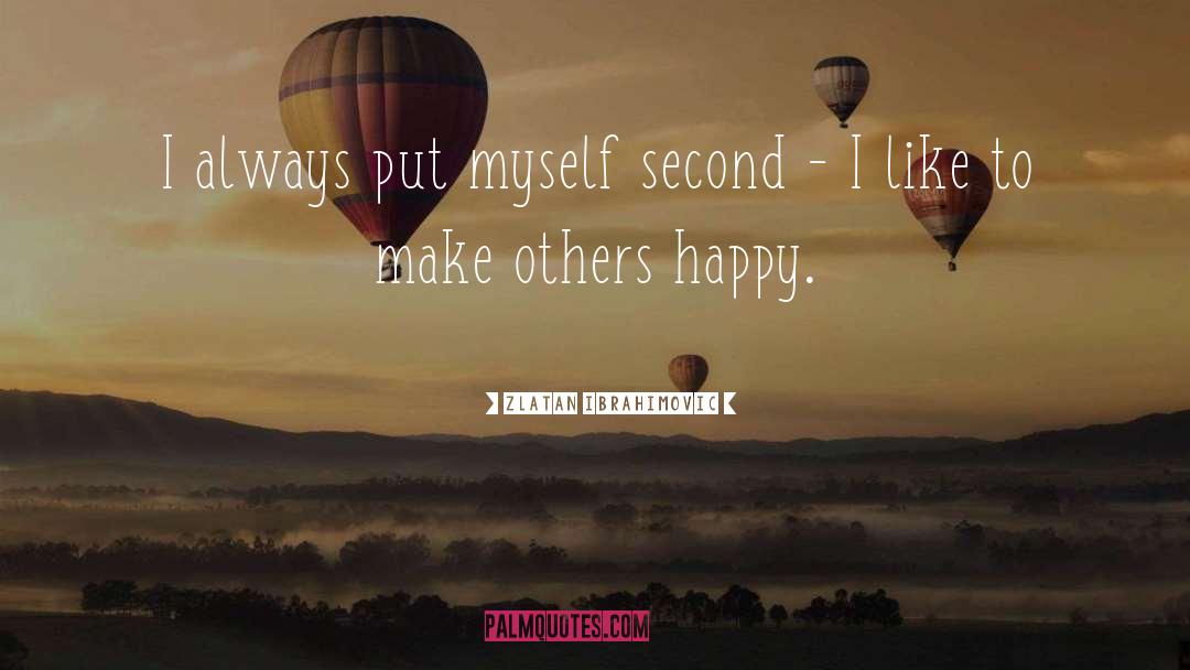 Zlatan Ibrahimovic Quotes: I always put myself second