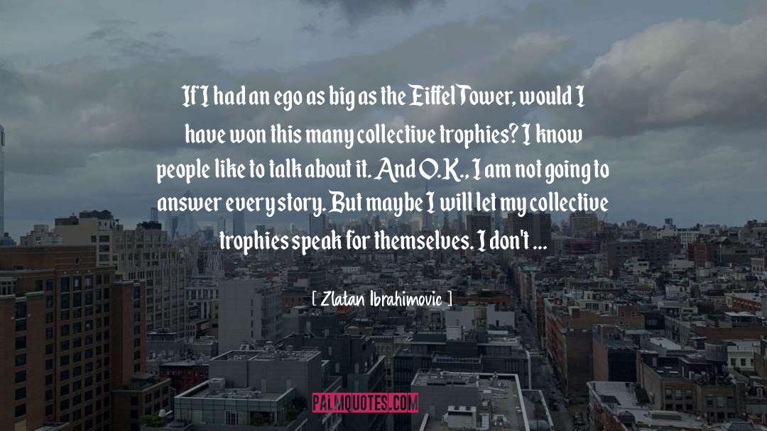 Zlatan Ibrahimovic Quotes: If I had an ego