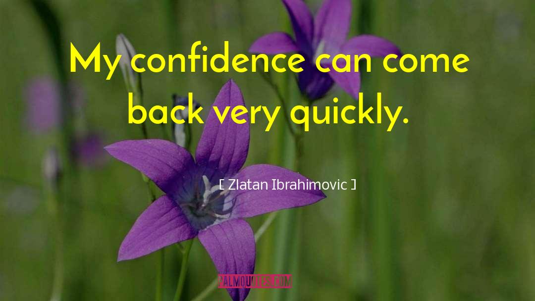 Zlatan Ibrahimovic Quotes: My confidence can come back