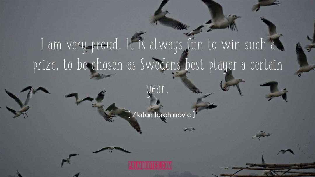Zlatan Ibrahimovic Quotes: I am very proud. It
