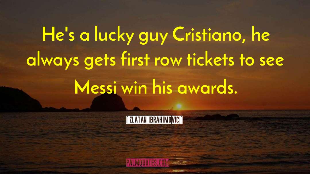 Zlatan Ibrahimovic Quotes: He's a lucky guy Cristiano,