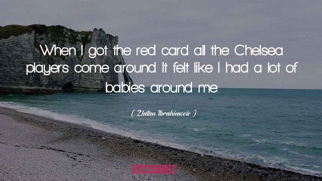 Zlatan Ibrahimovic Quotes: When I got the red