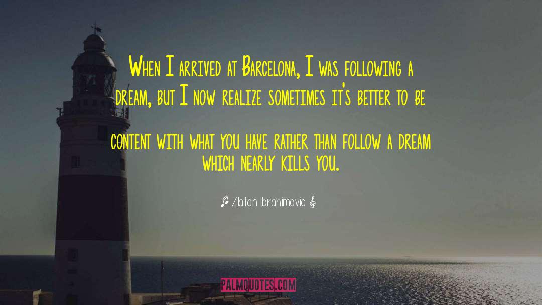 Zlatan Ibrahimovic Quotes: When I arrived at Barcelona,