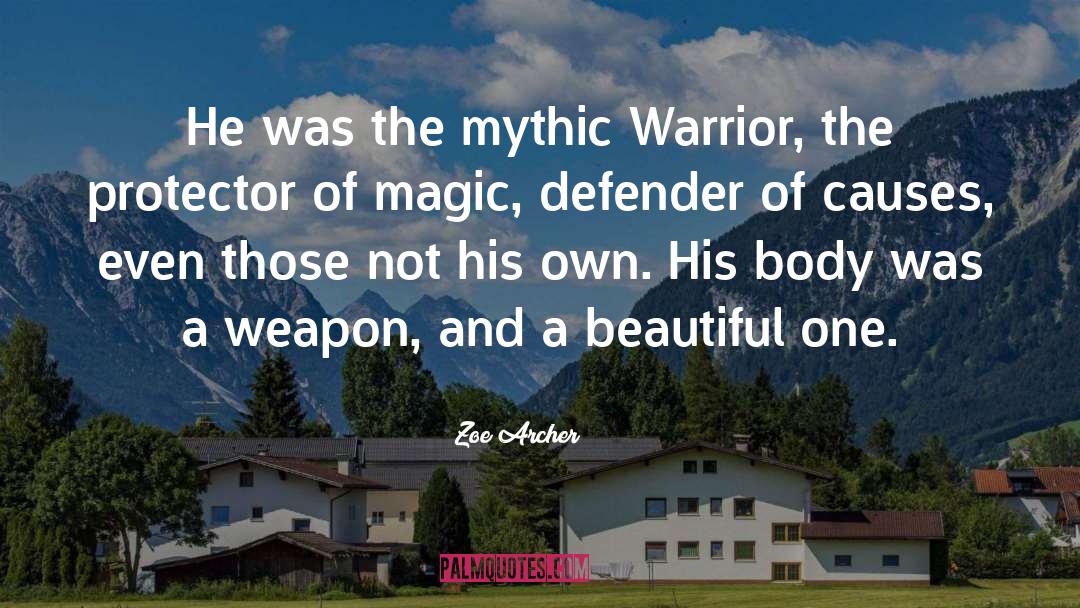 Zoe Archer Quotes: He was the mythic Warrior,