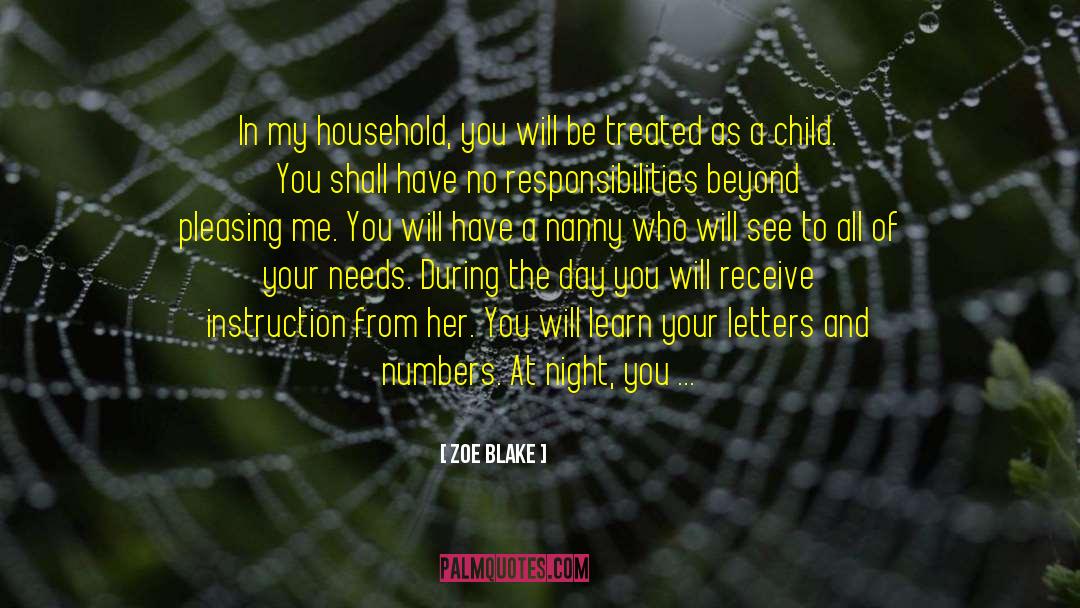 Zoe Blake Quotes: In my household, you will