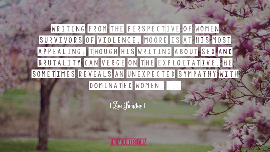 Zoe Brigley Quotes: Writing from the perspective of