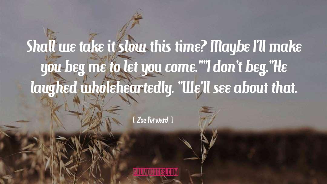 Zoe Forward Quotes: Shall we take it slow