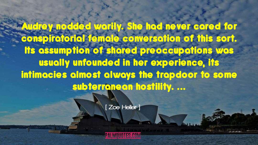 Zoe Heller Quotes: Audrey nodded warily. She had