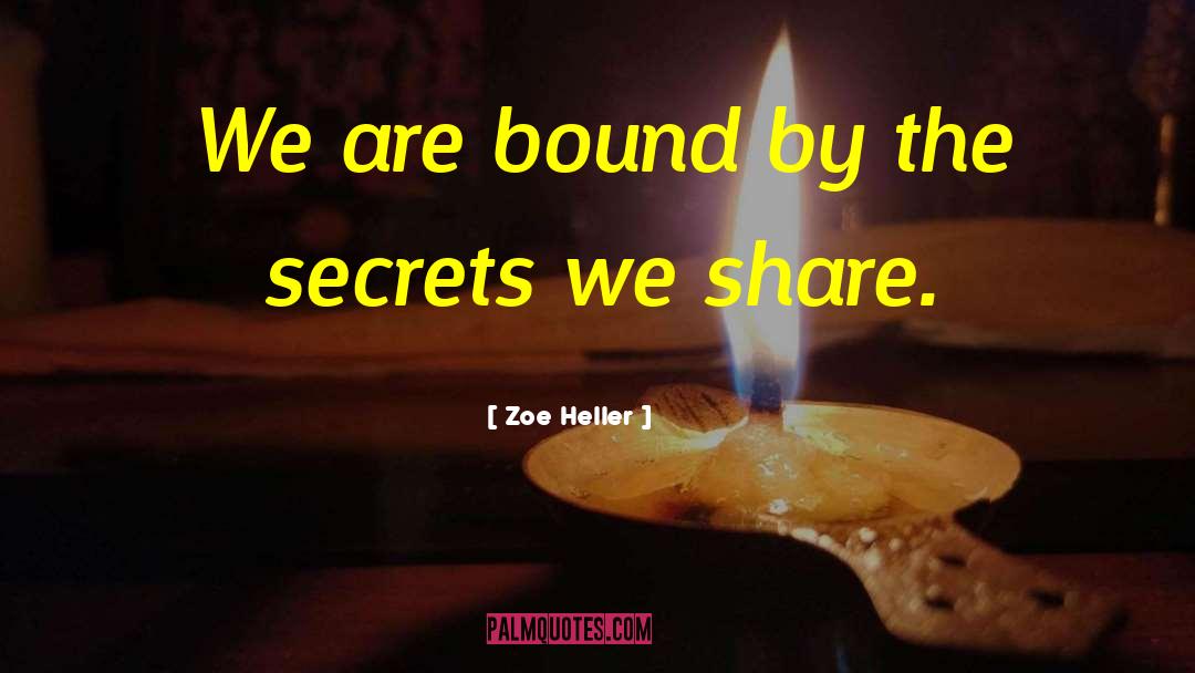 Zoe Heller Quotes: We are bound by the