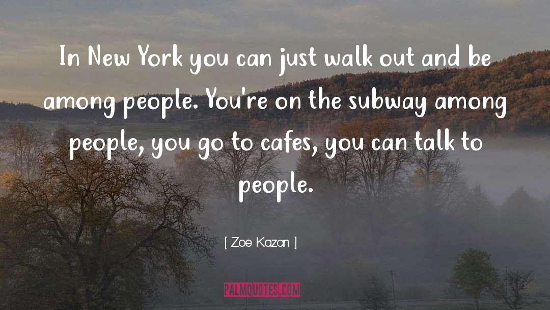 Zoe Kazan Quotes: In New York you can