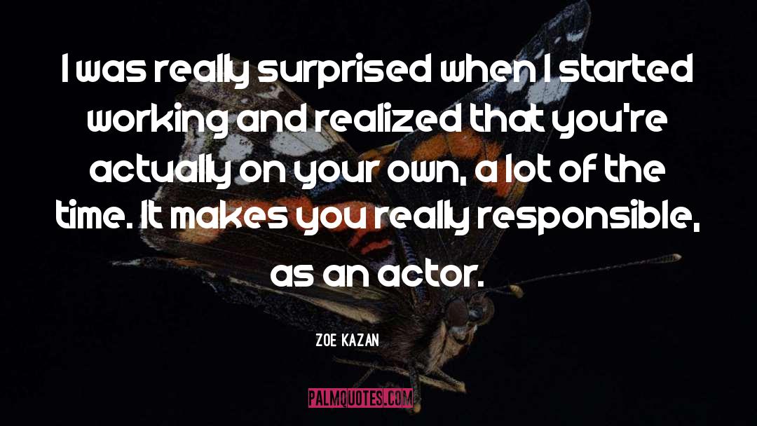 Zoe Kazan Quotes: I was really surprised when