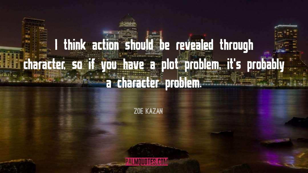 Zoe Kazan Quotes: I think action should be