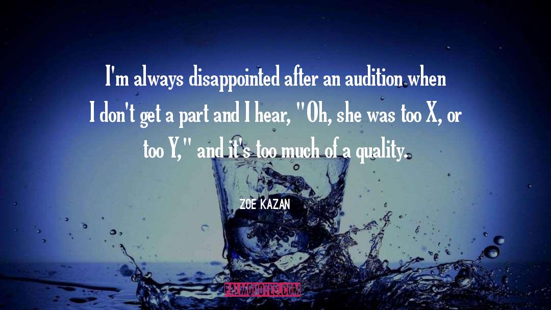 Zoe Kazan Quotes: I'm always disappointed after an